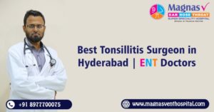 Tonsil Surgeon in Hyderabad | ENT Doctors