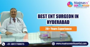 Best ENT surgeon in hyderabad | ENT hospital