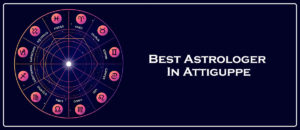 Best Astrologer in Attiguppe | Famous Astrologer in Attiguppe