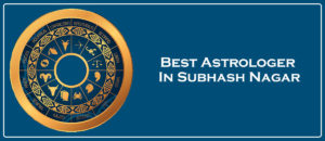 Best Astrologer in Subhash Nagar | Famous Astrologer in Subhash Nagar