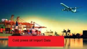 Cold press oil Import Data