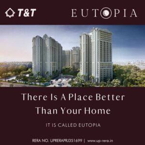 T&T Eutopia, Eutopia, Eutopia Ghaziabad